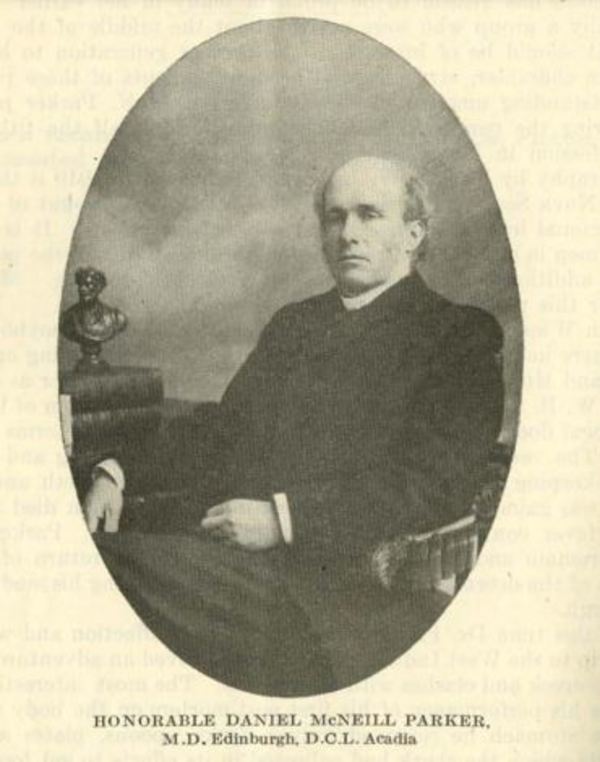 Titre original :  Honorable Daniel McNeill Parker, M.D. Edinburgh, D.C.L. Acadia 
Source: Nova Scotia Medical Bull. (Halifax), 29 (1950).