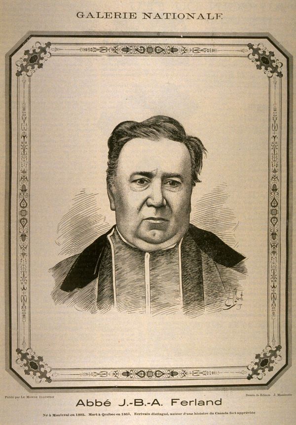 Titre original :  Abbé J.-B.-A. Ferland Né à Montréal en 1805. Mort à Québec en 1865. Écrivain distingué, auteur d'une histoire du Canada fort appréciée / [image fixe] : Edmond-Joseph Massicotte